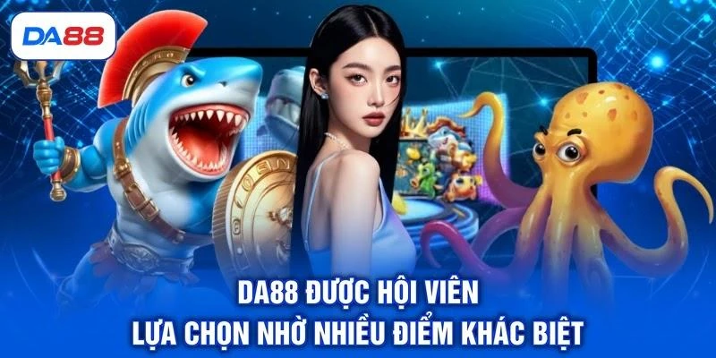 DA88 được hội viên lựa chọn nhờ nhiều điểm khác biệt