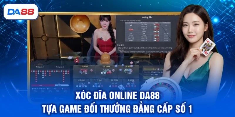 Xóc Đĩa Online DA88 - Tựa Game Đổi Thưởng Đẳng Cấp Số 1 1 Xóc Đĩa Online DA88 - Tựa Game Đổi Thưởng Đẳng Cấp Số 1